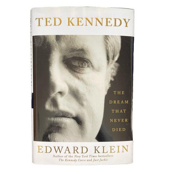 Ted Kennedy The Dream that Never Died Hardover Book by Edward Klein - Picture 1 of 3